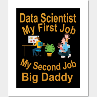 Data Scientist My First Job-Big Daddy My Second Job Posters and Art